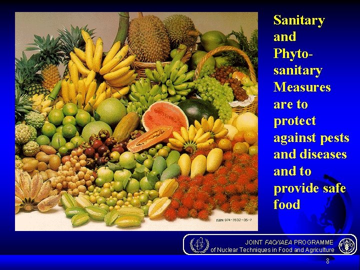 Sanitary and Phytosanitary Measures are to protect against pests and diseases and to provide