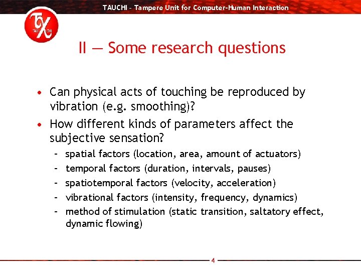 TAUCHI – Tampere Unit for Computer-Human Interaction II — Some research questions • Can