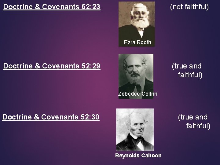 Doctrine & Covenants 52: 23 (not faithful) Ezra Booth Doctrine & Covenants 52: 29