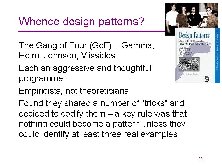 Whence design patterns? The Gang of Four (Go. F) – Gamma, Helm, Johnson, Vlissides