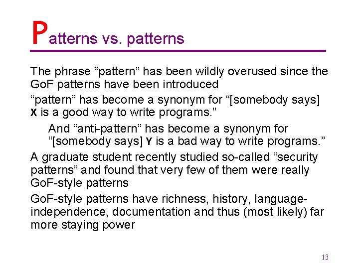 Patterns vs. patterns The phrase “pattern” has been wildly overused since the Go. F