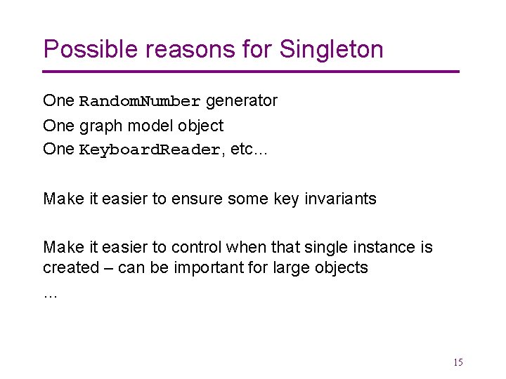 Possible reasons for Singleton One Random. Number generator One graph model object One Keyboard.