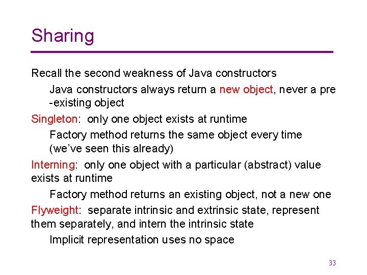 Sharing Recall the second weakness of Java constructors always return a new object, never