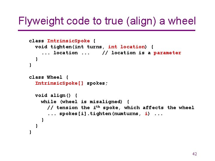 Flyweight code to true (align) a wheel class Intrinsic. Spoke { void tighten(int turns,