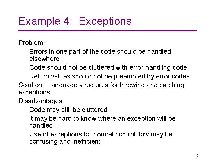 Example 4: Exceptions Problem: Errors in one part of the code should be handled