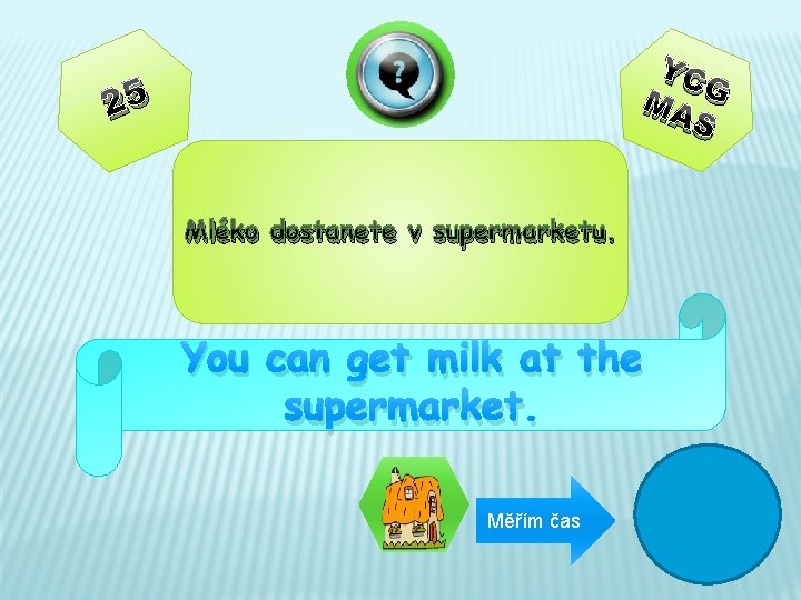 YC MA G S 25 Mléko dostanete v supermarketu. You can get milk at