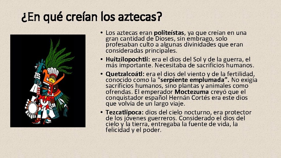 ¿En qué creían los aztecas? • Los aztecas eran politeístas, ya que creían en