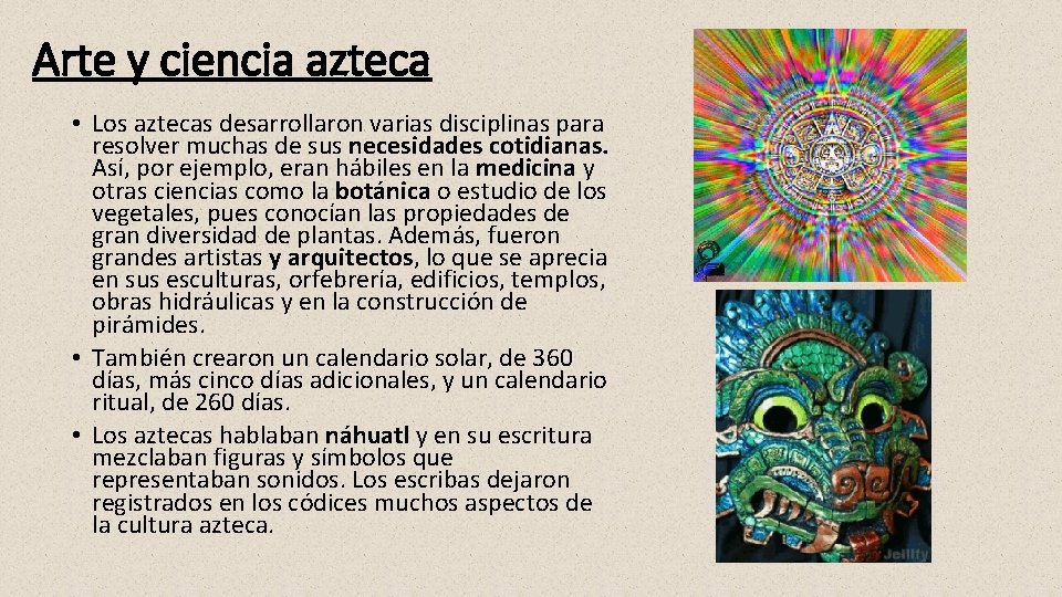 Arte y ciencia azteca • Los aztecas desarrollaron varias disciplinas para resolver muchas de