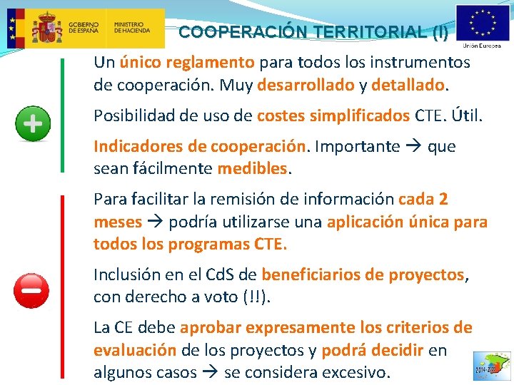 COOPERACIÓN TERRITORIAL (I) Un único reglamento para todos los instrumentos de cooperación. Muy desarrollado