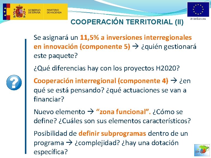 COOPERACIÓN TERRITORIAL (II) Se asignará un 11, 5% a inversiones interregionales en innovación (componente
