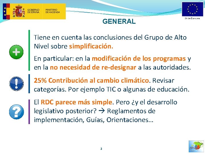 GENERAL Tiene en cuenta las conclusiones del Grupo de Alto Nivel sobre simplificación. En