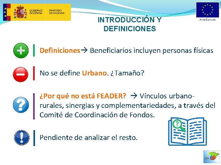 INTRODUCCIÓN Y DEFINICIONES Definiciones Beneficiarios incluyen personas físicas No se define Urbano. ¿Tamaño? ¿Por