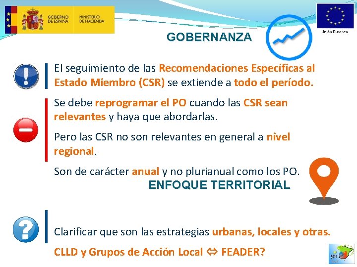 GOBERNANZA El seguimiento de las Recomendaciones Específicas al Estado Miembro (CSR) se extiende a