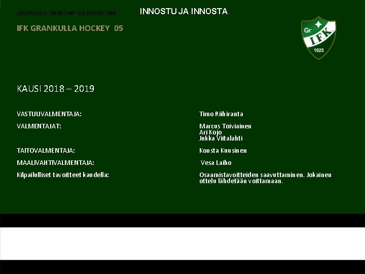 JOUKKUEEN TARKEMPI SUUNNITELMA INNOSTU JA INNOSTA IFK GRANKULLA HOCKEY 05 KAUSI 2018 – 2019