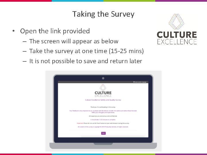 Taking the Survey • Open the link provided – The screen will appear as