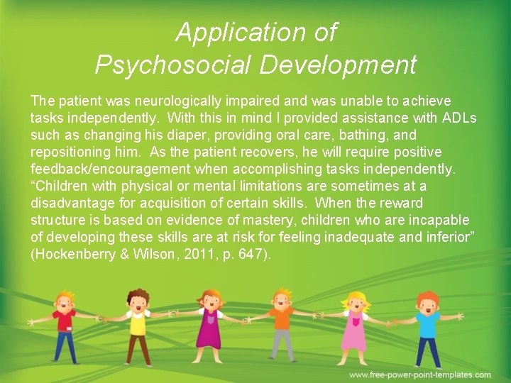 Application of Psychosocial Development The patient was neurologically impaired and was unable to achieve