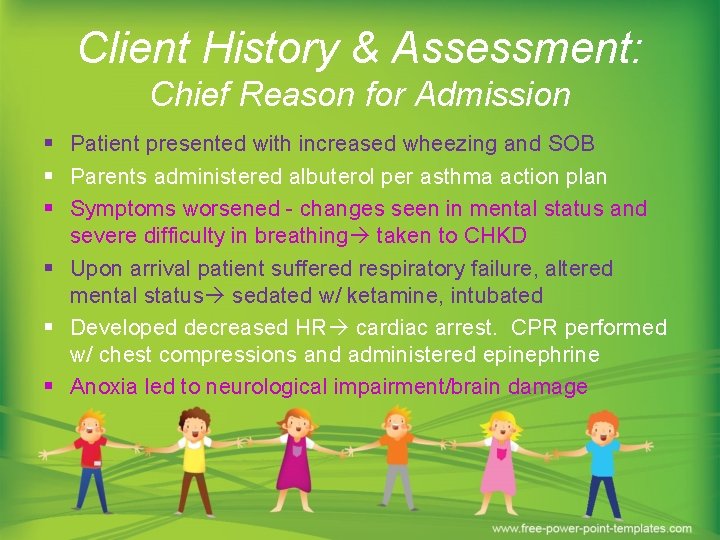 Client History & Assessment: Chief Reason for Admission § Patient presented with increased wheezing
