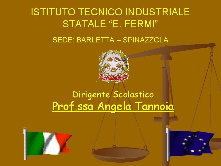 ISTITUTO TECNICO INDUSTRIALE STATALE “E. FERMI” SEDE: BARLETTA – SPINAZZOLA Dirigente Scolastico Prof. ssa