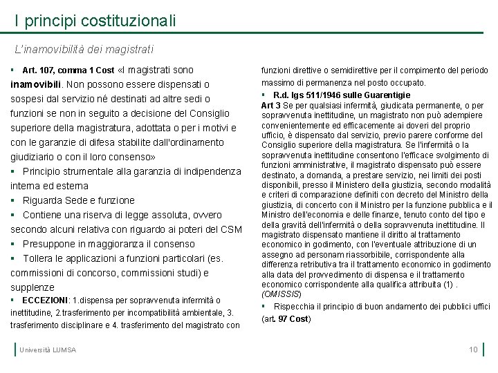 I principi costituzionali L’inamovibilità dei magistrati § Art. 107, comma 1 Cost «I magistrati