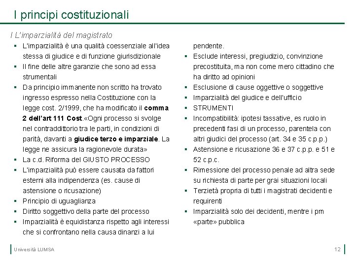 I principi costituzionali I L’imparzialità del magistrato § L’imparzialità è una qualità coessenziale all’idea