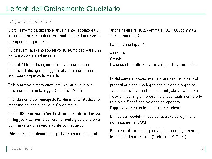 Le fonti dell’Ordinamento Giudiziario Il quadro di insieme L’ordinamento giudiziario è attualmente regolato da