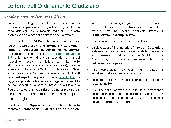 Le fonti dell’Ordinamento Giudiziario La natura la relativa della riserva di legge § La