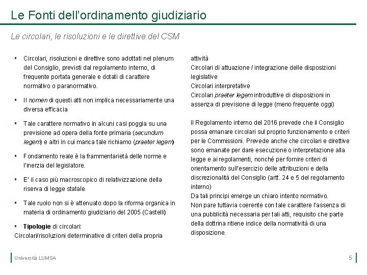 Le Fonti dell’ordinamento giudiziario Le circolari, le risoluzioni e le direttive del CSM §