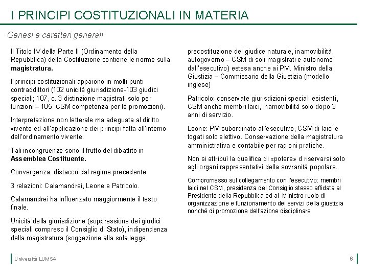 I PRINCIPI COSTITUZIONALI IN MATERIA Genesi e caratteri generali Il Titolo IV della Parte