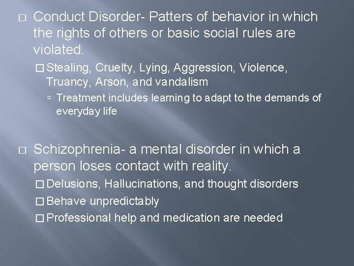 � Conduct Disorder- Patters of behavior in which the rights of others or basic