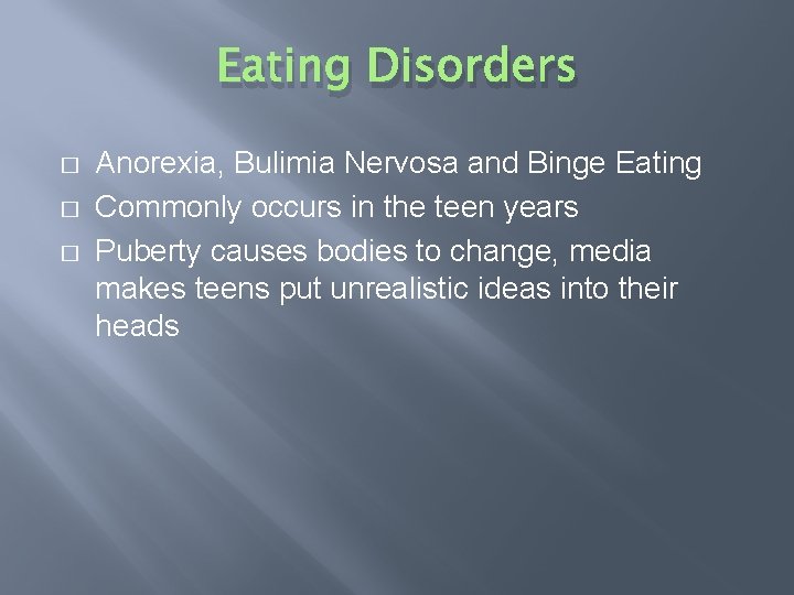 Eating Disorders � � � Anorexia, Bulimia Nervosa and Binge Eating Commonly occurs in