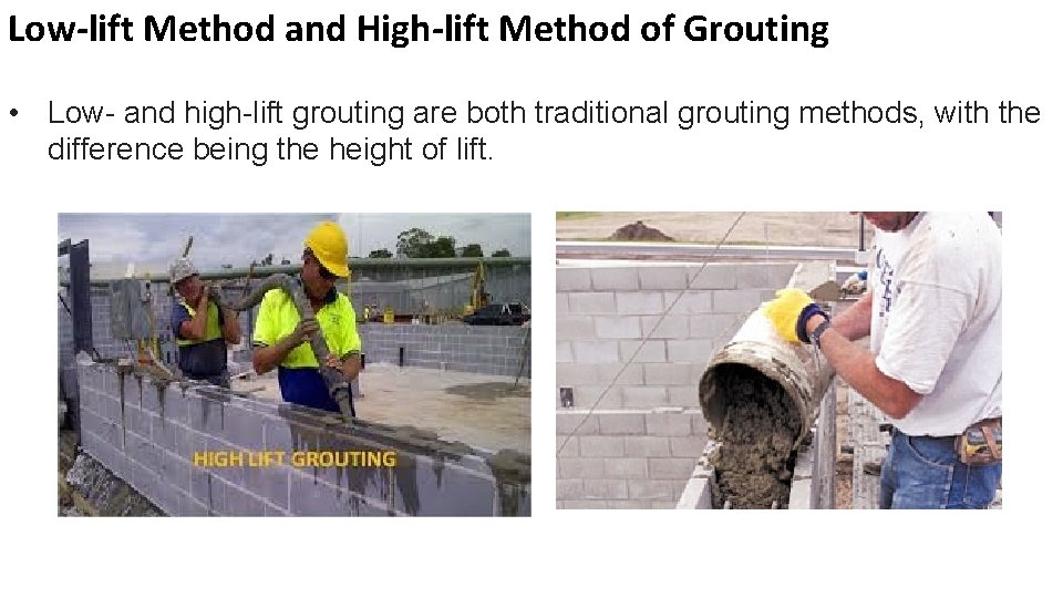 Low-lift Method and High-lift Method of Grouting • Low- and high-lift grouting are both