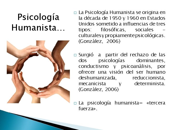 Psicología Humanista… � � � La Psicología Humanista se origina en la década de