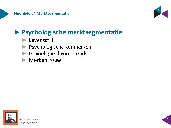 Hoofdstuk 4 Marktsegmentatie ► Psychologische marktsegmentatie ► ► Levensstijl Psychologische kenmerken Gevoeligheid voor trends