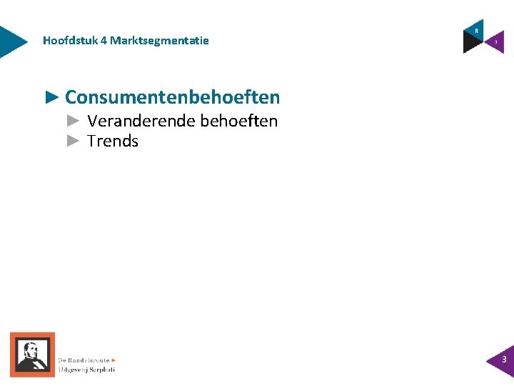 Hoofdstuk 4 Marktsegmentatie ► Consumentenbehoeften ► Veranderende behoeften ► Trends 3 