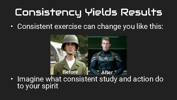 Consistency Yields Results • Consistent exercise can change you like this: • Imagine what