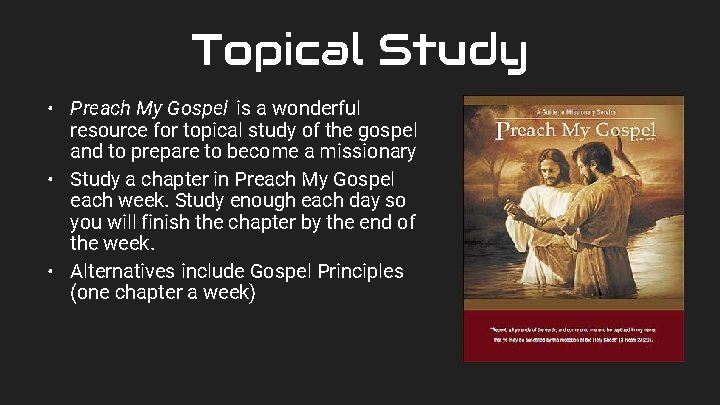 Topical Study • Preach My Gospel is a wonderful resource for topical study of