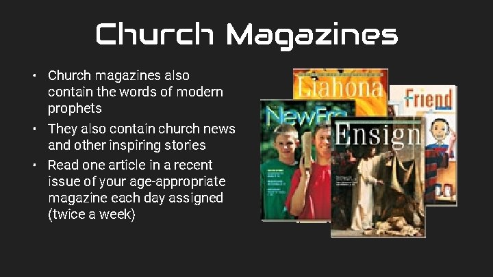 Church Magazines • Church magazines also contain the words of modern prophets • They