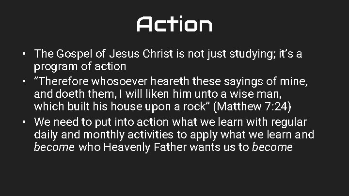 Action • The Gospel of Jesus Christ is not just studying; it’s a program