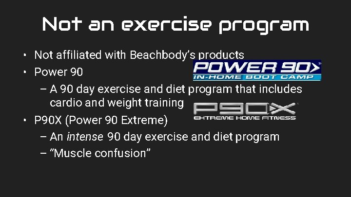 Not an exercise program • Not affiliated with Beachbody’s products • Power 90 –
