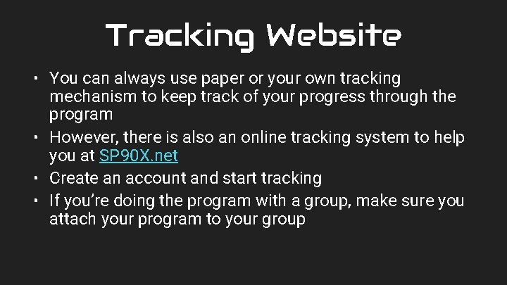 Tracking Website • You can always use paper or your own tracking mechanism to