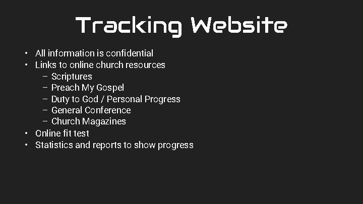 Tracking Website • All information is confidential • Links to online church resources –
