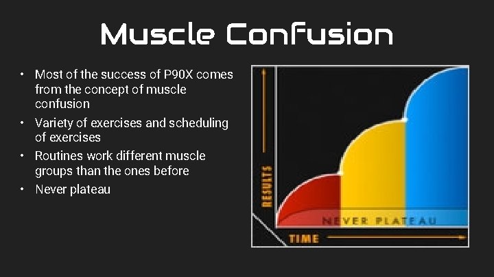Muscle Confusion • Most of the success of P 90 X comes from the