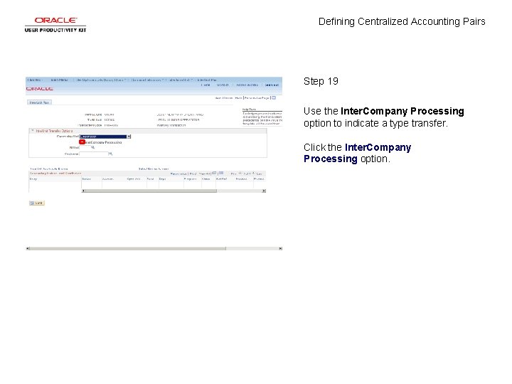 Defining Centralized Accounting Pairs Step 19 Use the Inter. Company Processing option to indicate