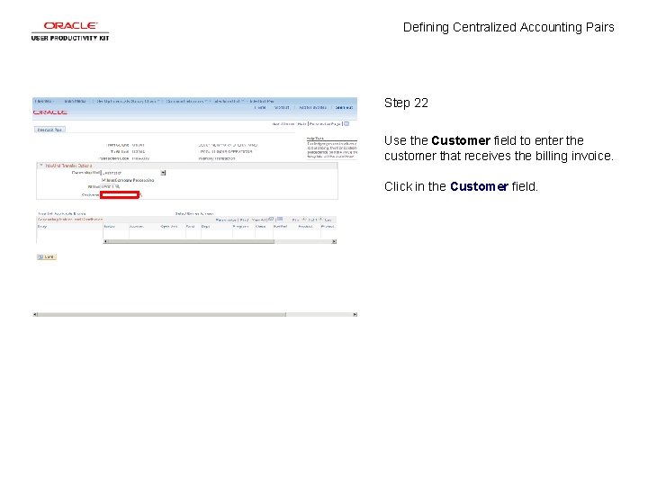 Defining Centralized Accounting Pairs Step 22 Use the Customer field to enter the customer