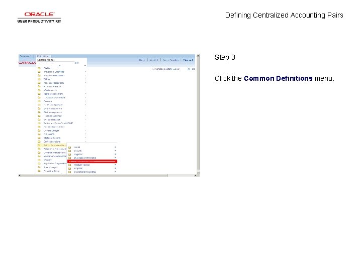 Defining Centralized Accounting Pairs Step 3 Click the Common Definitions menu. 