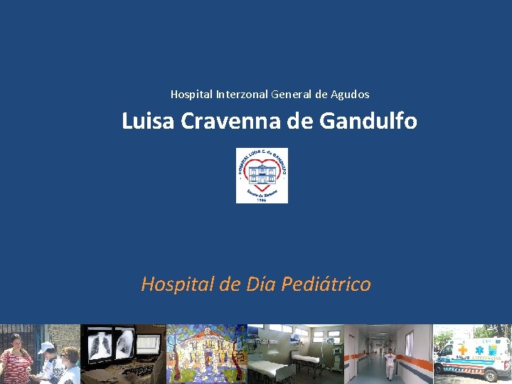 Hospital Interzonal General de Agudos Luisa Cravenna de Gandulfo Hospital de Día Pediátrico 