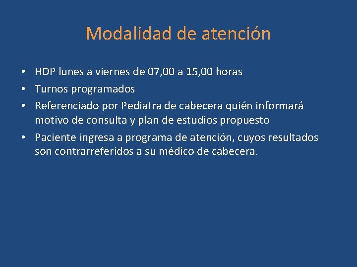 Modalidad de atención • HDP lunes a viernes de 07, 00 a 15, 00