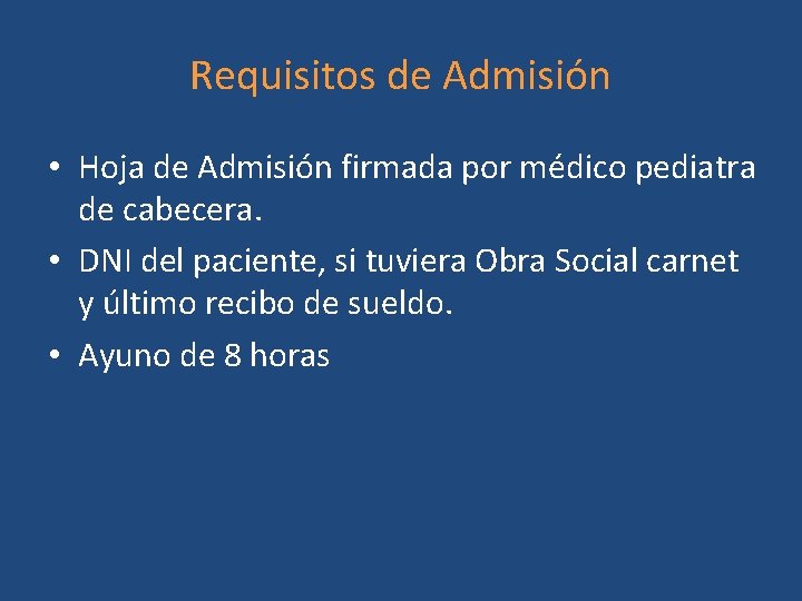 Requisitos de Admisión • Hoja de Admisión firmada por médico pediatra de cabecera. •