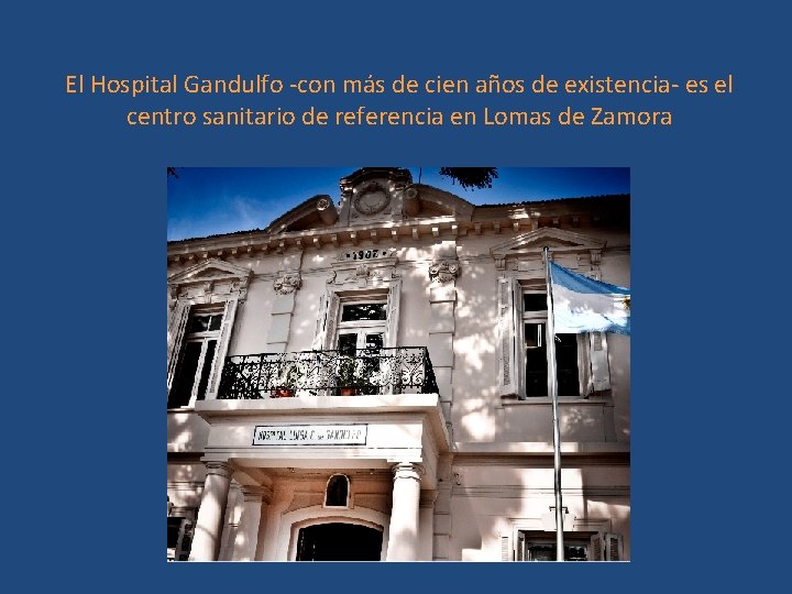 El Hospital Gandulfo -con más de cien años de existencia- es el centro sanitario