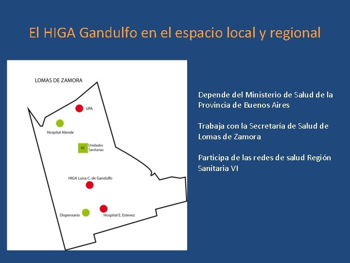 El HIGA Gandulfo en el espacio local y regional Depende del Ministerio de Salud